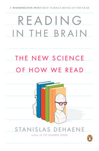 Reading in the Brain : The New Science of How We Read - Stanislas Dehaene