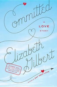 Committed : A Love Story - Elizabeth Gilbert