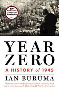 Year Zero : A History of 1945 - Ian Buruma