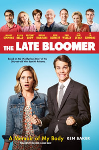 The Late Bloomer : A Memoir of My Body - Ken Baker