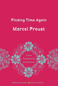 Finding Time Again : In Search of Lost Time, Volume 7 (Penguin Classics Deluxe Edition) - Marcel Proust