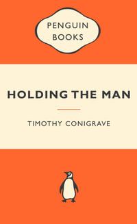 Holding The Man : Popular Penguins - Timothy Conigrave