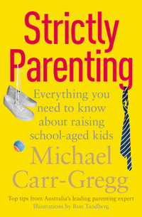 Strictly Parenting : Everything you need to know about raising school-aged kids - Michael Carr-Gregg