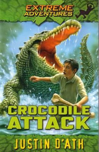 Crocodile Attack : Extreme Adventures - Justin D'Ath