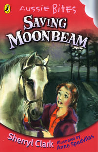 Aussie Bites : Saving Moonbeam : Aussie Nibbles S. - Sherryl Clark