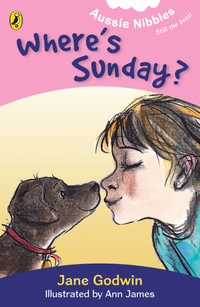 Aussie Nibbles : Where's Sunday? : For Young Readers - Jane Godwin