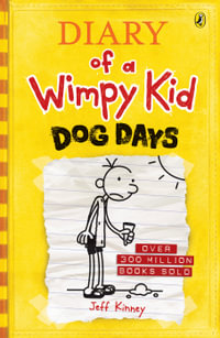 Diary of a Wimpy Kid: Dog Days : Diary of a Wimpy Kid, Book 4 - Jeff Kinney