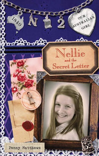 Nellie and Secret the Letter : Our Australian Girl Series : Book 2 - Penny Matthews