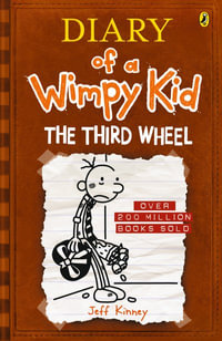 Diary of a Wimpy Kid: The Third Wheel : Diary of a Wimpy Kid, Book 7 - Jeff Kinney