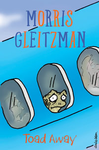 Toad Away : Toad Book 3 from former Australian Children's Laureate Morris Gleitzman - Morris Gleitzman