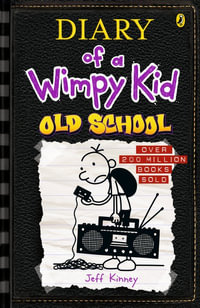 Diary of a Wimpy Kid: Old School : Diary of a Wimpy Kid, Book 10 - Jeff Kinney