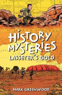History Mysteries : Lasseter's Gold - Mark Greenwood