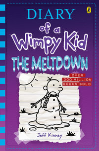 Diary of a Wimpy Kid: The Meltdown : Diary of a Wimpy Kid, Book 13 - Jeff Kinney