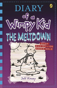 Diary of a Wimpy Kid: The Meltdown : Diary of a Wimpy Kid, Book 13 - Jeff Kinney