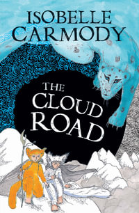 The Cloud Road : The Kingdom of the Lost : Book 2 - Isobelle Carmody
