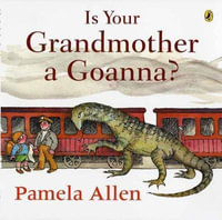Is Your Grandmother a Goanna? - Pamela Allen