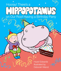 Hooray! : There's a Hippopotamus on Our Roof Having a Birthday Party - Hazel Edwards