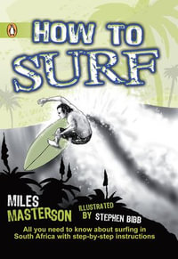 How To Surf : All you need to know about surfing in South Africa with step-by-step instructions - Miles Masterson