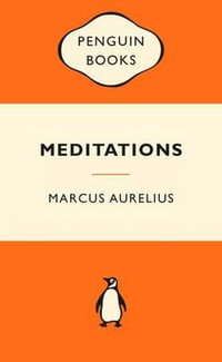 Meditations : Popular Penguins : Popular Penguins - Marcus Aurelius