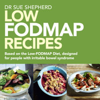 Low Fodmap Recipes : Based on the Low-FODMAP Diet, designed for people with irritable bowel syndrome - Sue Shepherd