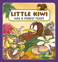 Little Kiwi Has a Forest Feast - Bob Darroch