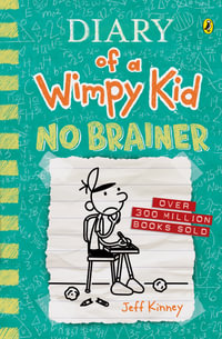 Diary of a Wimpy Kid : No Brainer : Diary of a Wimpy Kid: Book 18 - Jeff Kinney