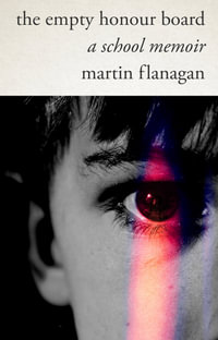The Empty Honour Board : A School Memoir - Martin Flanagan