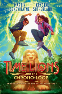 Time Lions and the Chrono-Loop - Krystal Sutherland