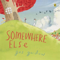 Somewhere Else - Gus Gordon