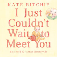 I Just Couldn't Wait to Meet You - Kate Ritchie