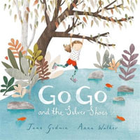 Go Go and the Silver Shoes - Jane Godwin
