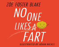 No One Likes a Fart : Winner of the ABIA Picture Book of the Year - Zoe Foster Blake