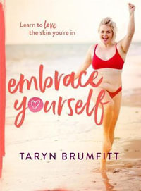 Embrace Yourself : From the 2023 Australian of the Year - Taryn Brumfitt