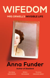 Wifedom : Mrs Orwell's Invisible Life : Our July Book of the Month - Anna Funder