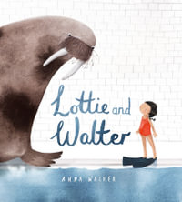 Lottie and Walter - Anna Walker