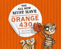 The All New Must Have Orange 430 : Honour Book in the Picture Book of the Year at the 2019 CBCA Awards - Michael Speechley