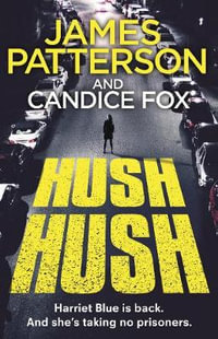 Hush Hush : Harriet Blue: Book 4 - James Patterson