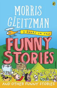 Funny Stories : And Other Funny Stories - Morris Gleitzman