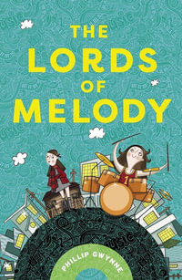The Lords Of Melody - Phillip Gwynne