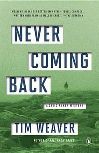 Never Coming Back : A David Raker Mystery - Tim Weaver