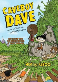 Caveboy Dave : Not So Faboo - Aaron Reynolds
