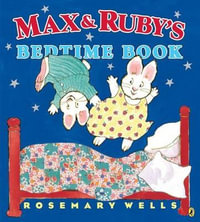 Max and Ruby's Bedtime Book : Max and Ruby - Rosemary Wells