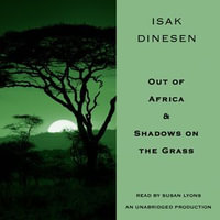 Out of Africa & Shadows on the Grass - Isak Dinesen