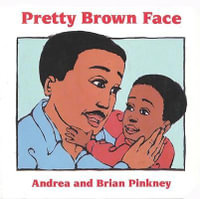 Pretty Brown Face : Family Celebration Board Books - Andrea Davis Pinkney