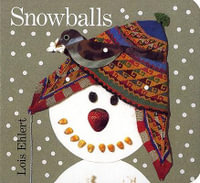 Snowballs : Rise and Shine - Lois Ehlert