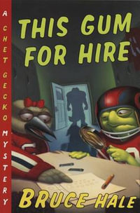 This Gum for Hire : Chet Gecko Mystery - Bruce Hale