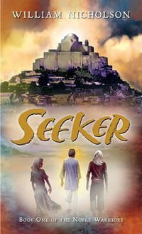 Seeker : Book One of the Noble Warriors - William Nicholson