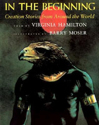 In the Beginning : Creation Stories from Around the World - Virginia Hamilton
