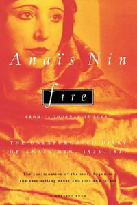 Fire : From "A Journal of Love" the Unexpurgated Diary of Anaïs Nin, 1934-1937 - Anaïs Nin