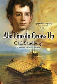Abe Lincoln Grows Up : Voyager Book, Avb 92 - Carl Sandburg